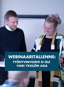 Materiaalikirjasto - Työhyvinvointi ei ole vain yksilön asia webinaaritallenne